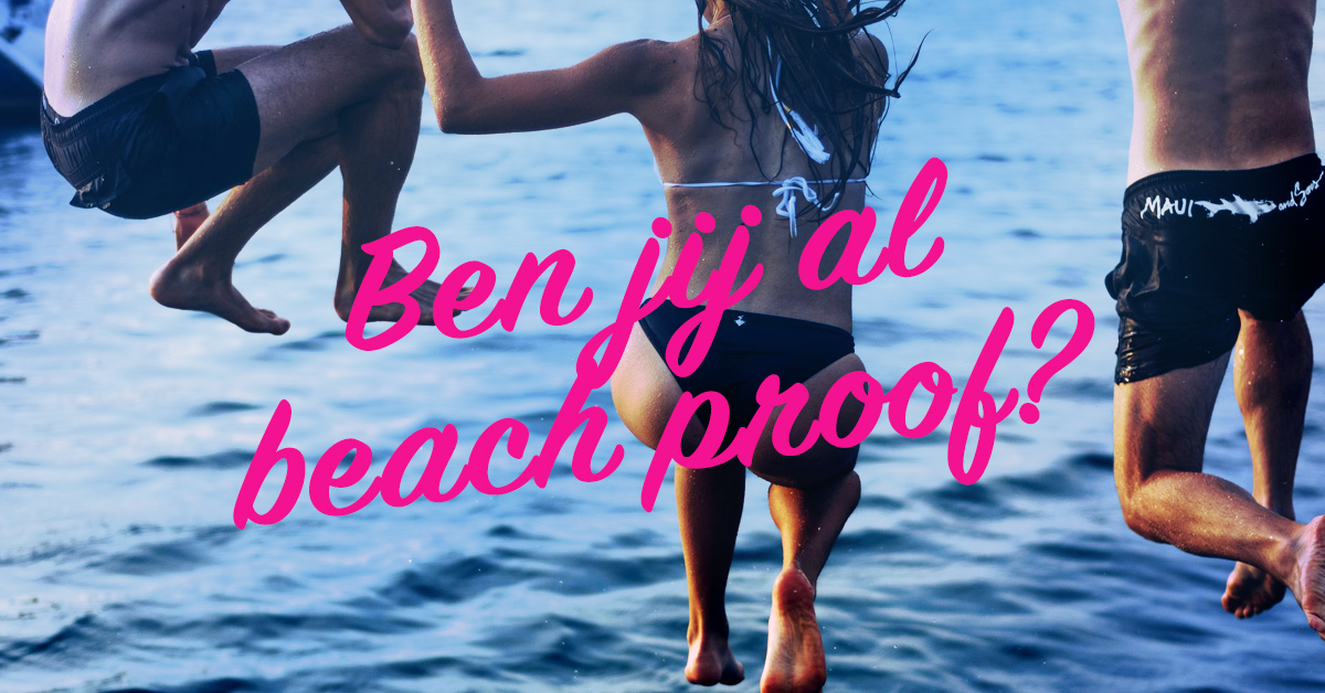 Featured image for “Ben jij al beach proof?”